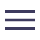 Menu icon with three horizontal lines stacked vertically.